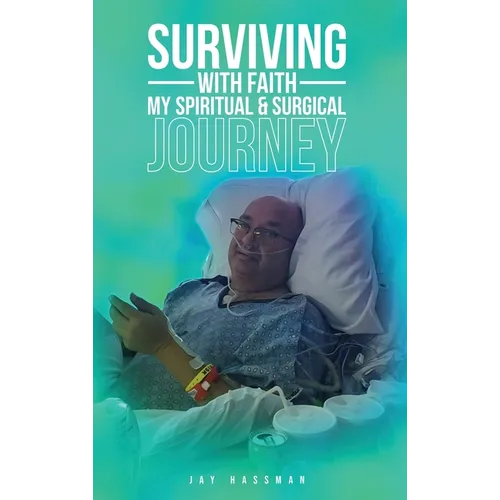 Surviving with Faith: My Spiritual Surgical Journey - Hardcover