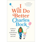 I Will Do Better: A Father's Memoir of Heartbreak, Parenting, and Love - Hardcover