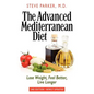 The Advanced Mediterranean Diet: Lose Weight, Feel Better, Live Longer (2nd Edition) - Paperback