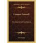 Conquer Yourself: The Way to Self Confidence - Paperback