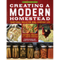 Creating a Modern Homestead: Traditional Skills for Real, Everyday Life - Paperback