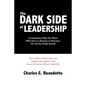 The Dark Side of Leadership: A Cautionary Fable for Those Who Serve as Trustees or Directors On Not-for-Profit Boards. - Paperback
