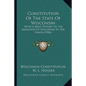 Constitution Of The State Of Wisconsin: With A Brief History Of The Admission Of Wisconsin To The Union (1906) - Paperback