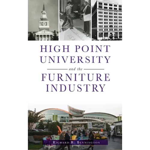 High Point University and the Furniture Industry - Hardcover