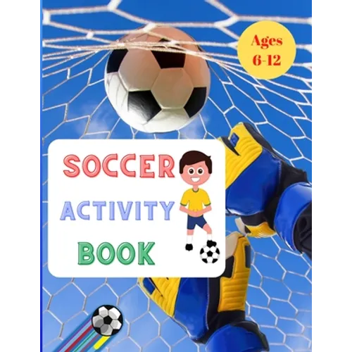 Soccer Activity Play: For Kids Aged 6-12 Paperback: Soccer Books for Children 25 Pages full of fun & activities - Paperback