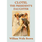 Clotel -Or- The President's Daughter - Paperback