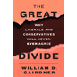 The Great Divide: Why Liberals and Conservatives Will Never, Ever Agree - Hardcover