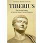 Tiberius: The Life and Legacy of Ancient Rome's Second Emperor - Paperback