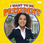 I Want to Be President - Library Binding