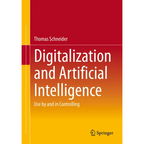 Digitalization and Artificial Intelligence: Use by and in Controlling - Paperback