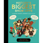 History's Biggest Show-Offs: The Boldest, Bravest and Brainiest People of All Time - Hardcover