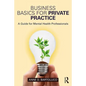 Business Basics for Private Practice: A Guide for Mental Health Professionals - Paperback