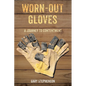 Worn-Out Gloves: A Journey to Contentment - Paperback