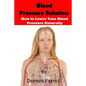 Blood Pressure Solution: How to Lower Blood Pressure Naturally - Paperback