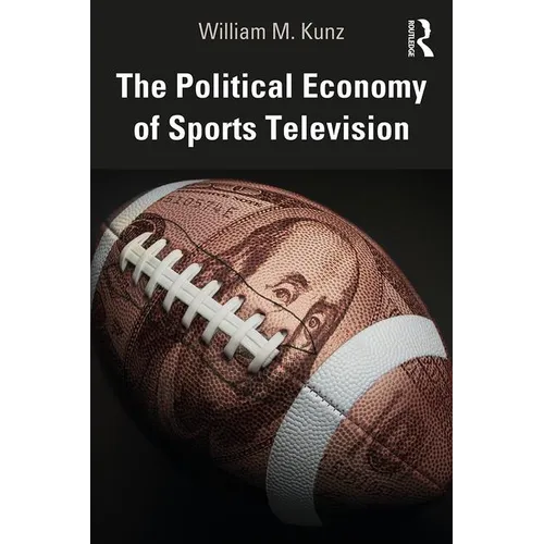 The Political Economy of Sports Television - Paperback
