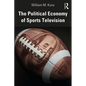 The Political Economy of Sports Television - Paperback