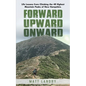 Forward, Upward, Onward: Life lessons from 48 mountains about love, discipline, determination, goals, habits, mindfulness, character, and confidence - Paperback