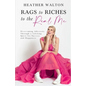 Rags to Riches to the Real Me: Overcoming Adversity Through a Lifelong Quest for Success and Happiness - Paperback