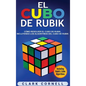 El cubo de Rubik: Cómo resolver el cubo de Rubik, incluyendo los algoritmos del cubo de Rubik - Hardcover