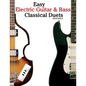 Easy Electric Guitar & Bass Classical Duets: Featuring Music of Brahms, Mozart, Beethoven, Tchaikovsky and Others. in Standard Notation and Tablature. - Paperback