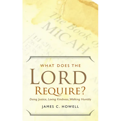 What Does the Lord Require?: Doing Justice, Loving Kindness, and Walking Humbly - Paperback