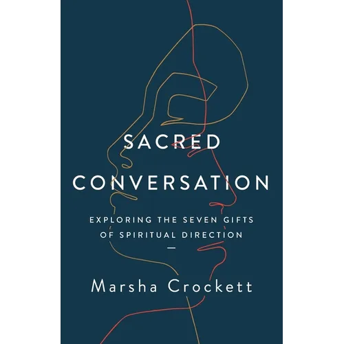 Sacred Conversation: Exploring the Seven Gifts of Spiritual Direction - Paperback