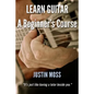 Learn Guitar: A Beginner's Course - Paperback