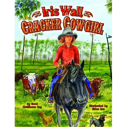 Iris Wall, Cracker Cowgirl - Hardcover