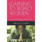 Learning to Respect Women: We Are Pleased You Want to Know This Today - Paperback