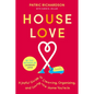 House Love: A Joyful Guide to Cleaning, Organizing, and Loving the Home You're in - Hardcover