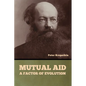 Mutual Aid: A Factor of Evolution - Paperback