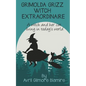 Grimolda Grizz Witch Extraordinaire: A Witch and Her Cat Living in Today's World - Paperback