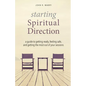 Starting Spiritual Direction: A Guide to Getting Ready, Feeling Safe, and Getting the Most Out of Your Sessions - Paperback