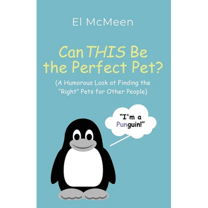 Can THIS Be the Perfect Pet?: (A Humorous Look at Finding the "Right" Pets for Other People) - Paperback