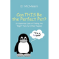 Can THIS Be the Perfect Pet?: (A Humorous Look at Finding the "Right" Pets for Other People) - Paperback