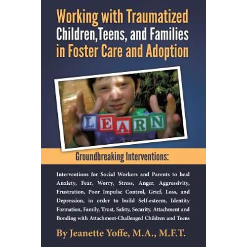 Groundbreaking Interventions: Working with Traumatized Children, Teens and Families in Foster Care and Adoption - Paperback