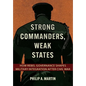 Strong Commanders, Weak States: How Rebel Governance Shapes Military Integration After Civil War - Hardcover