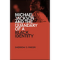 Michael Jackson and the Quandary of a Black Identity - Hardcover