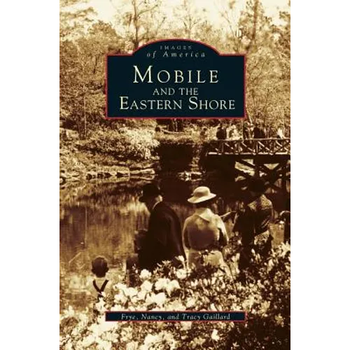 Mobile and the Eastern Shore - Hardcover