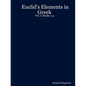 Euclid's Elements in Greek: Vol. I: Books 1-4 - Paperback
