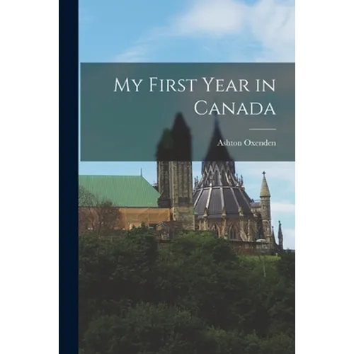 My First Year in Canada [microform] - Paperback