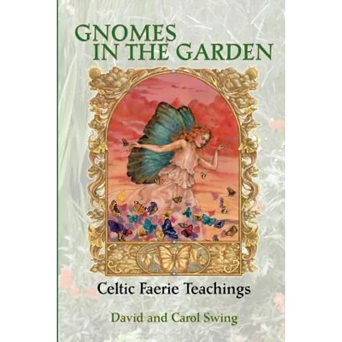 Gnomes in the Garden: Celtic Faerie Teachings - Paperback