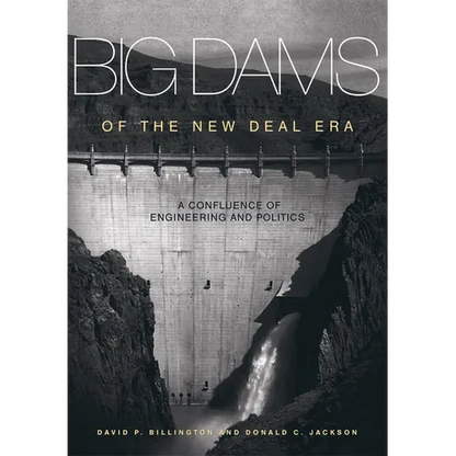 Big Dams of the New Deal Era: A Confluence of Engineering and Politics - Paperback