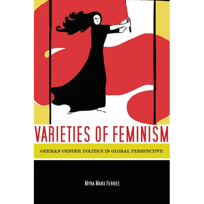 Varieties of Feminism: German Gender Politics in Global Perspective - Paperback