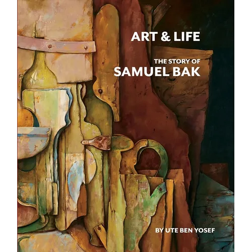 Art and Life: The Story of Samuel Bak - Hardcover