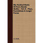 The Poetical Works Of Percy Bysshe Shelley - Vol. II - Plays, Translations & Longer Poems - Paperback
