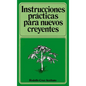 Instrucciones Prácticas Para Nuevos Creyentes - Paperback