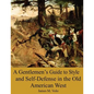 A Gentlemen's Guide to Style and Self-Defense in the Old American West - Paperback
