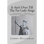 It Ain't Over Till The Fat Lady Sings: Overcoming a seemingly irreversible addiction to heroin - Paperback
