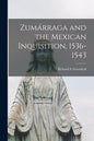 Zumárraga and the Mexican Inquisition, 1536-1543 - Paperback